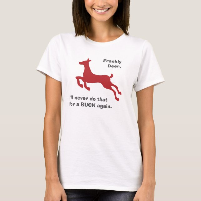 Funny Deer Buck Pun T-Shirt (Front)