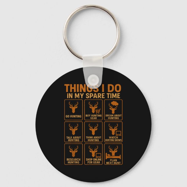 Funny Deer Hunter Things I Do Hunting In My Spare  Keychain (Front)