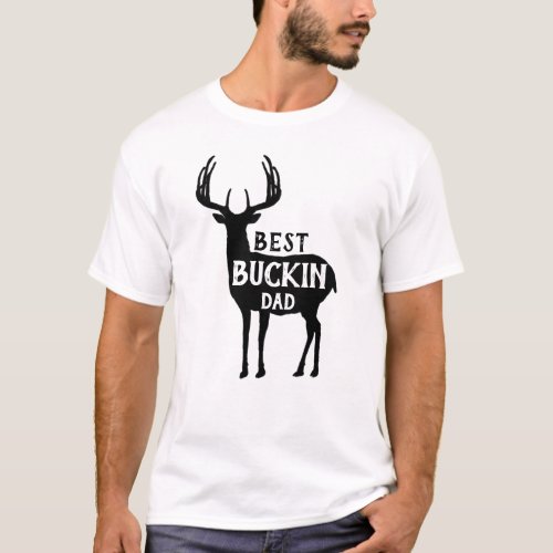 Funny Deer Hunting Best Bucking Dad T_Shirt