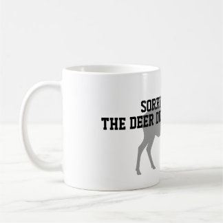 Funny Deer Hunting Coffee Mug Sorry I'm Late