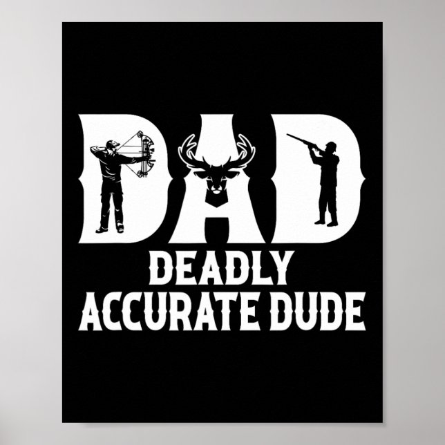 Funny Deer Hunting Dad Deadly Accurate Dude Cool F Poster (Front)