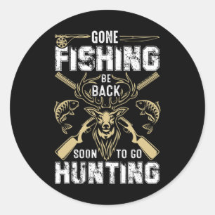 Funny Deer Hunting Gone Hunter Be Byck To Fishing Classic Round Sticker