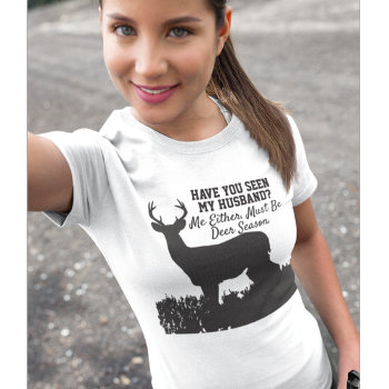 Funny Deer Hunting Season Husband Wife T-shirt by TheShirtBox at Zazzle