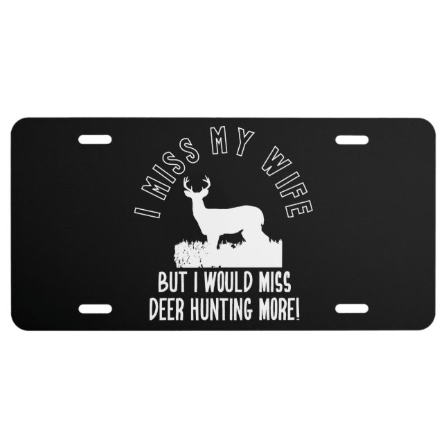 Funny Deer Hunting Wife Quote License Plate (Front)