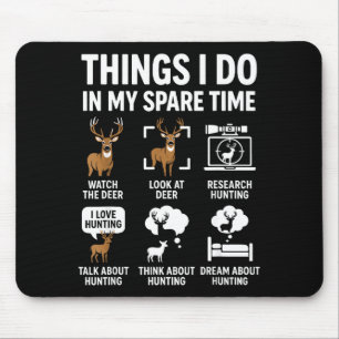 Funny Deer Things I Do Hunting In My Spare Time Hu Mouse Pad