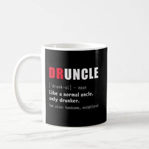 Funny Definition Druncle For Drunk Uncle Beer Love Coffee Mug