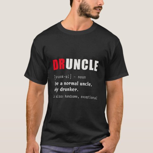 Funny Definition Druncle For Drunk Uncle Beer Love T_Shirt