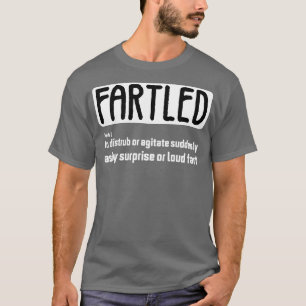 Funny Definition of a Fartled humor joke men fart T-Shirt