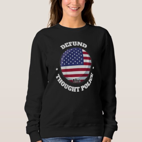 funny Defund the Thought Police conspiracy theory Sweatshirt