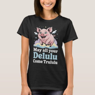 Funny Delulu Trululu Flying Pig T-Shirt Cute Whe