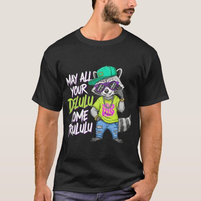 Funny Delulu Trululu Raccoon T-Shirt | Cool Hip Ho (Front)