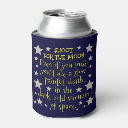 Funny Demotivational Shoot for Moon Outer Space Can Cooler