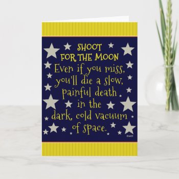 Funny Demotivational Shoot For Moon Outer Space Card by FunnyTShirtsAndMore at Zazzle