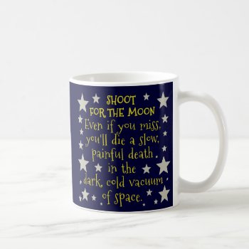 Funny Demotivational Shoot For Moon Outer Space Coffee Mug by FunnyTShirtsAndMore at Zazzle