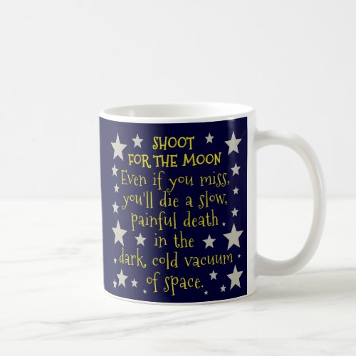 Funny Demotivational Shoot for Moon Outer Space Coffee Mug