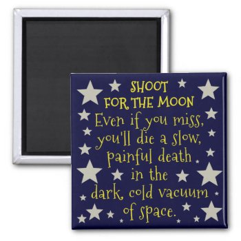 Funny Demotivational Shoot For Moon Outer Space Magnet by FunnyTShirtsAndMore at Zazzle