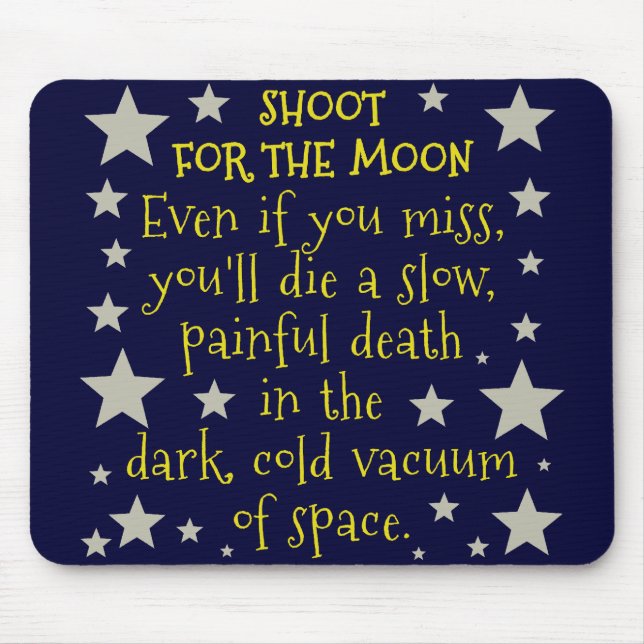 Funny Demotivational Shoot for Moon Outer Space Mouse Pad (Front)