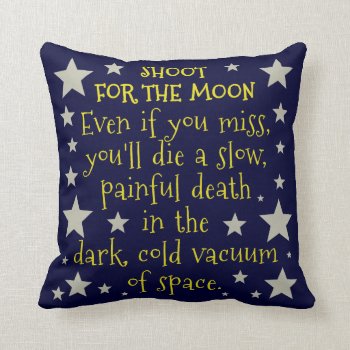 Funny Demotivational Shoot For Moon Outer Space Throw Pillow by FunnyTShirtsAndMore at Zazzle