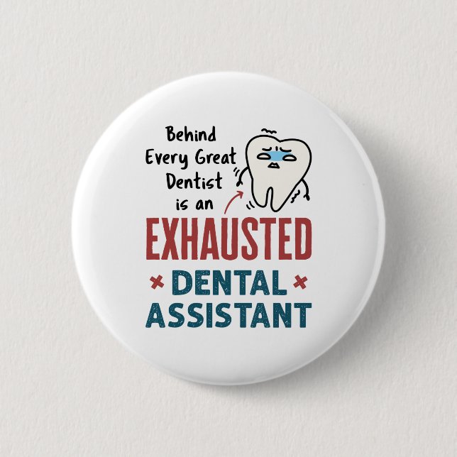 Funny Dental Assistant Exhausted Quote Button (Front)