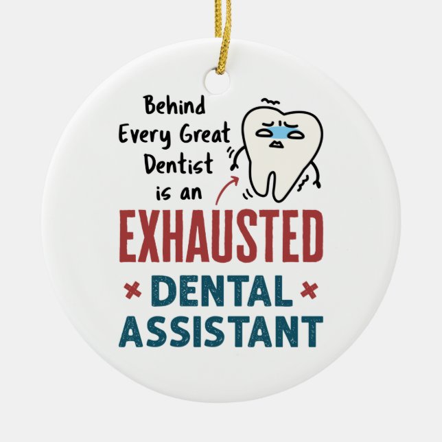 Funny Dental Assistant Exhausted Quote Ceramic Ornament (Front)