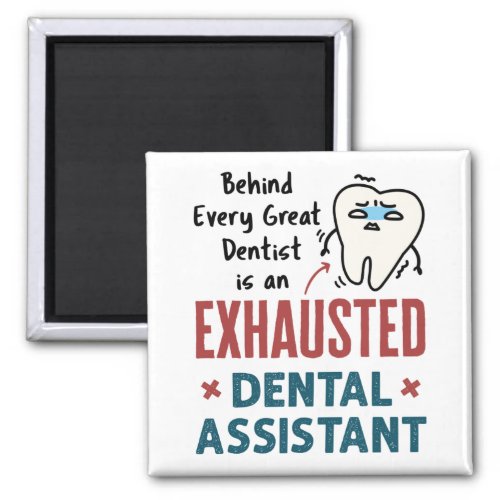 Funny Dental Assistant Exhausted Quote Magnet