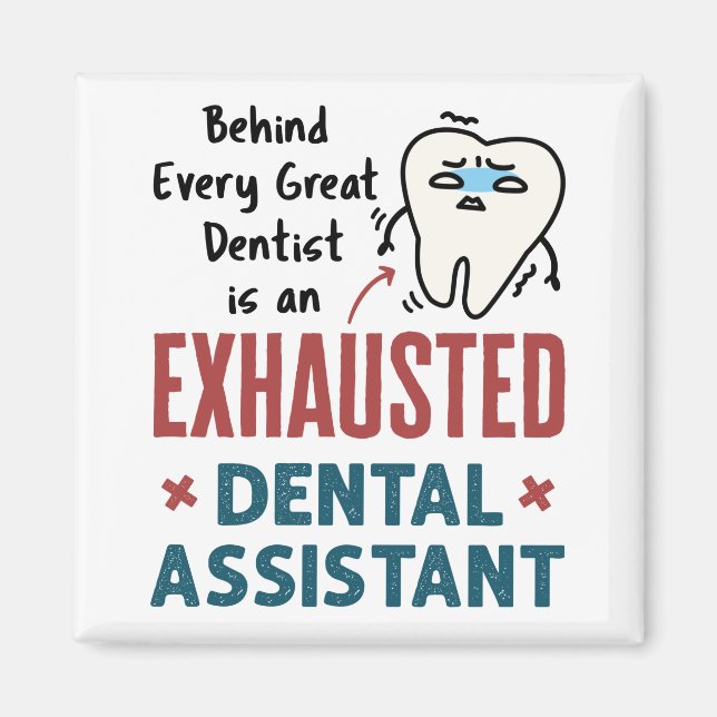 Funny Dental Assistant Exhausted Quote Magnet (Front)