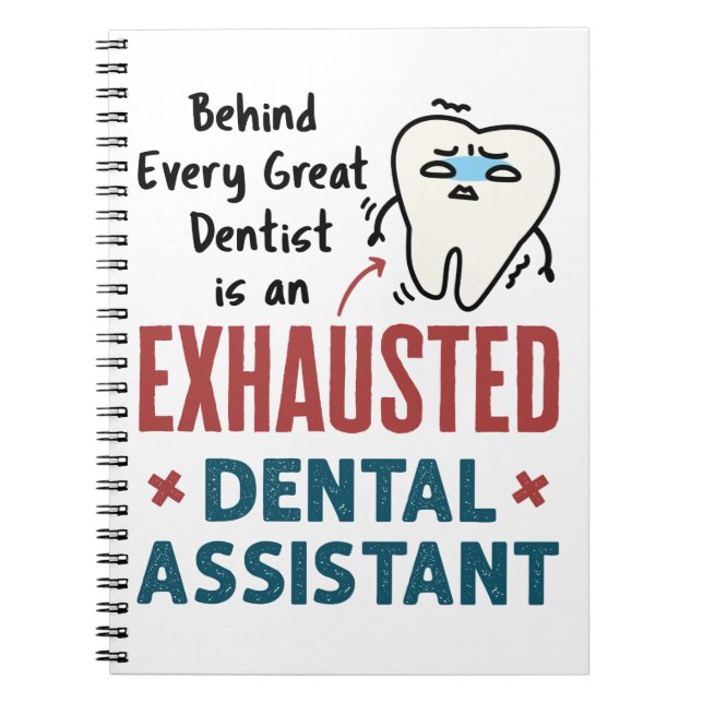 Funny Dental Assistant Exhausted Quote Notebook (Front)