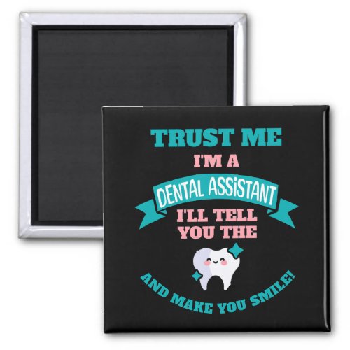 Funny DENTAL ASSISTANT Tell You The Truth  Magnet