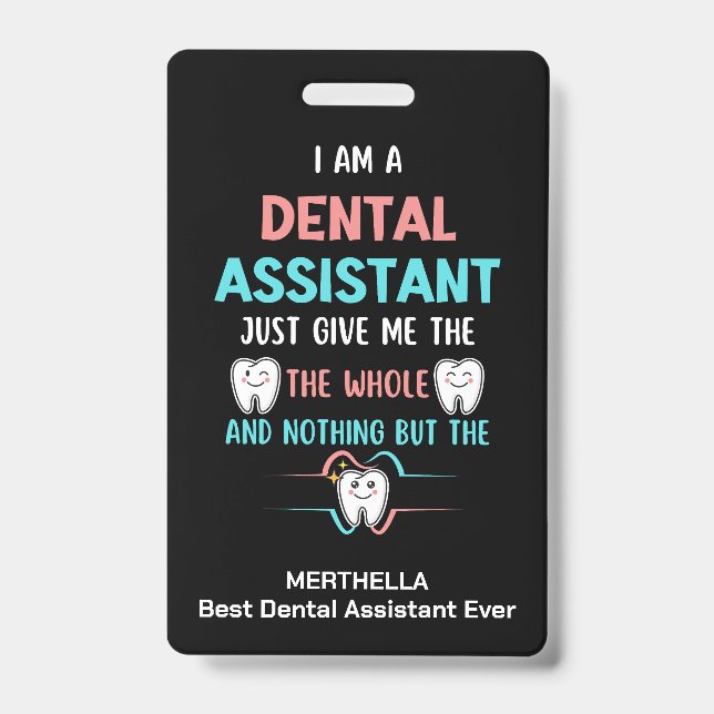 Funny DENTAL ASSISTANT The Whole Tooth Badge (Front)
