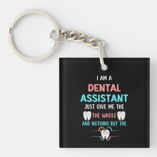 Funny DENTAL ASSISTANT The Whole Tooth Keychain