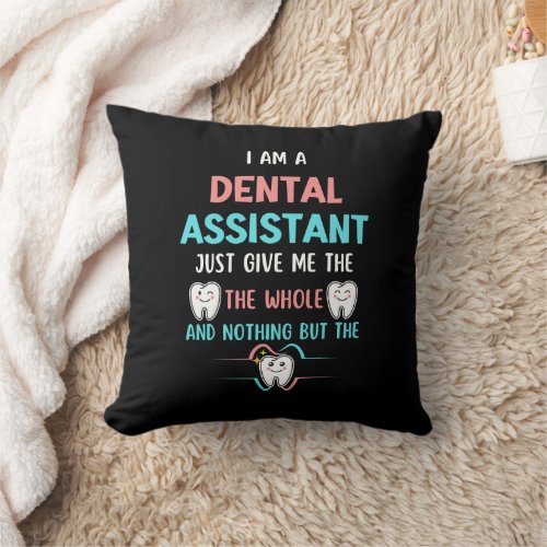 Funny DENTAL ASSISTANT The Whole Tooth Throw Pillow