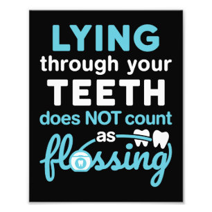 Funny Dental Hygienist Lying Through Teeth Flossin Photo Print