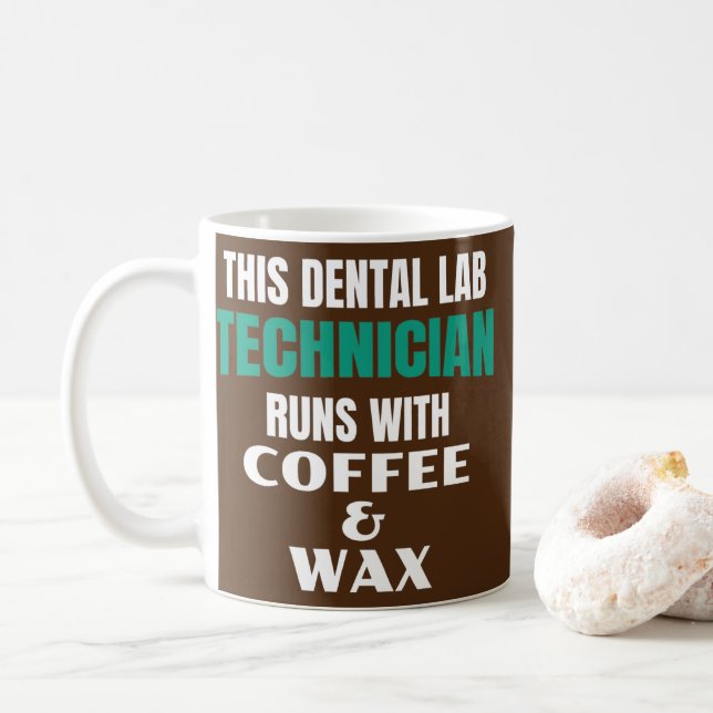 Funny Dental Lab Technician Coffee And Wax Mug (With Donut)