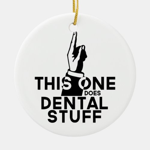 Funny Dental Vintage _ Dentist Hygienist This One Ceramic Ornament