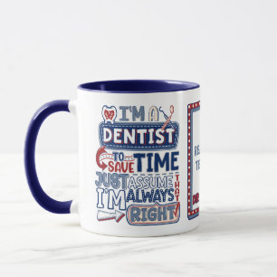 Funny Dentist Always Right Dental Humor Mug