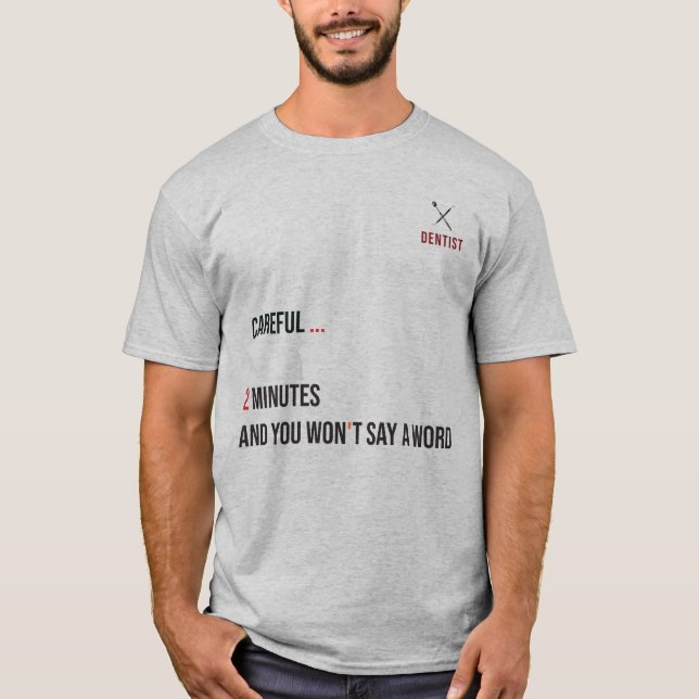 Funny Dentist Anesthesia T-shirt "2 Minutes" (Front)
