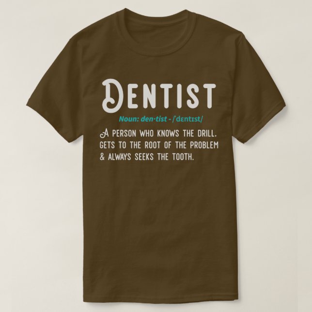Funny Dentist Definition Gift T-Shirt (Design Front)