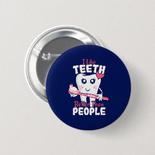 Funny Dentist - Like Teeth Better than People Button
