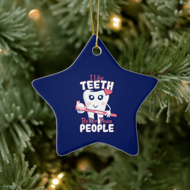 Funny Dentist - Like Teeth Better than People Ceramic Ornament (Tree)
