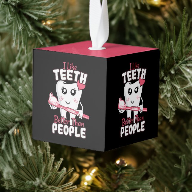 Funny Dentist - Like Teeth Better than People Cube Ornament (Tree)