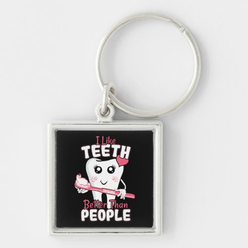 Funny Dentist _ Like Teeth Better than People Keychain