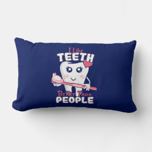 Funny Dentist - Like Teeth Better than People Lumbar Pillow