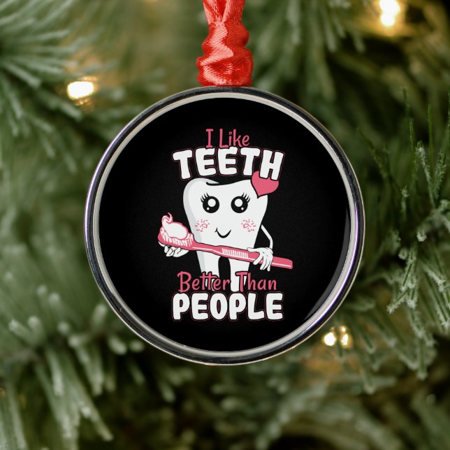 Funny Dentist - Like Teeth Better than People Metal Ornament (Tree)