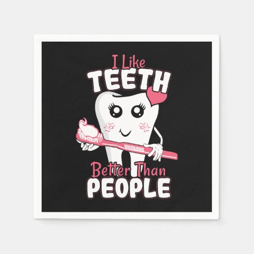 Funny Dentist _ Like Teeth Better than People Napkins