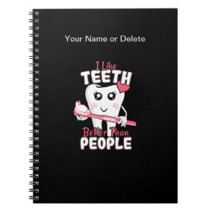 Funny Dentist - Like Teeth Better than People Notebook