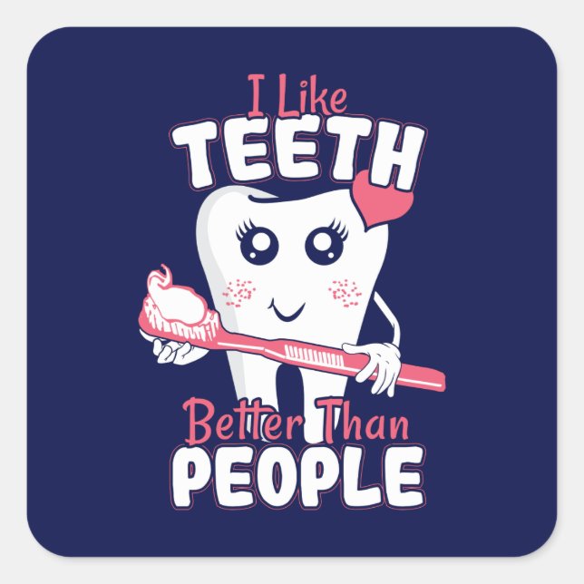 Funny Dentist - Like Teeth Better than People Square Sticker (Front)