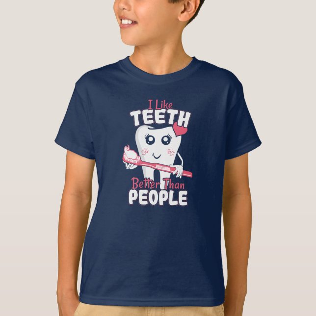 Funny Dentist - Like Teeth Better than People T-Shirt (Front)