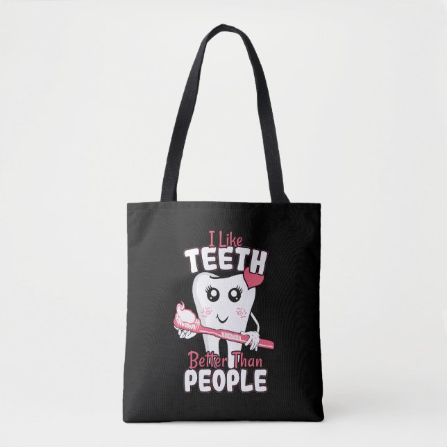 Funny Dentist - Like Teeth Better than People Tote Bag (Front)