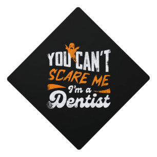 Funny Dentist 🦷 Nothing Scares Me Dentist Gift Graduation Cap Topper