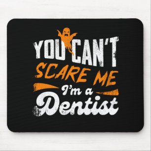 Funny Dentist 🦷 Nothing Scares Me   Dentist Gift Mouse Pad